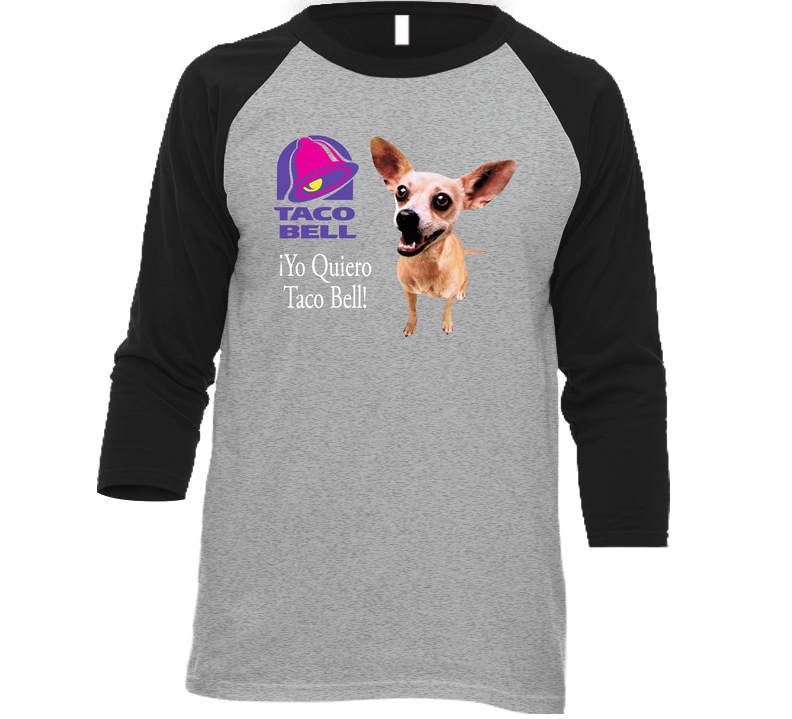 Yo Quiero Taco Bell Chihuahua Most Memorable Ad Slogan Cool Raglan 3/4 Sleeve Unisex Soft Cotton Tee Raglan 3/4 Sleeve Shirt