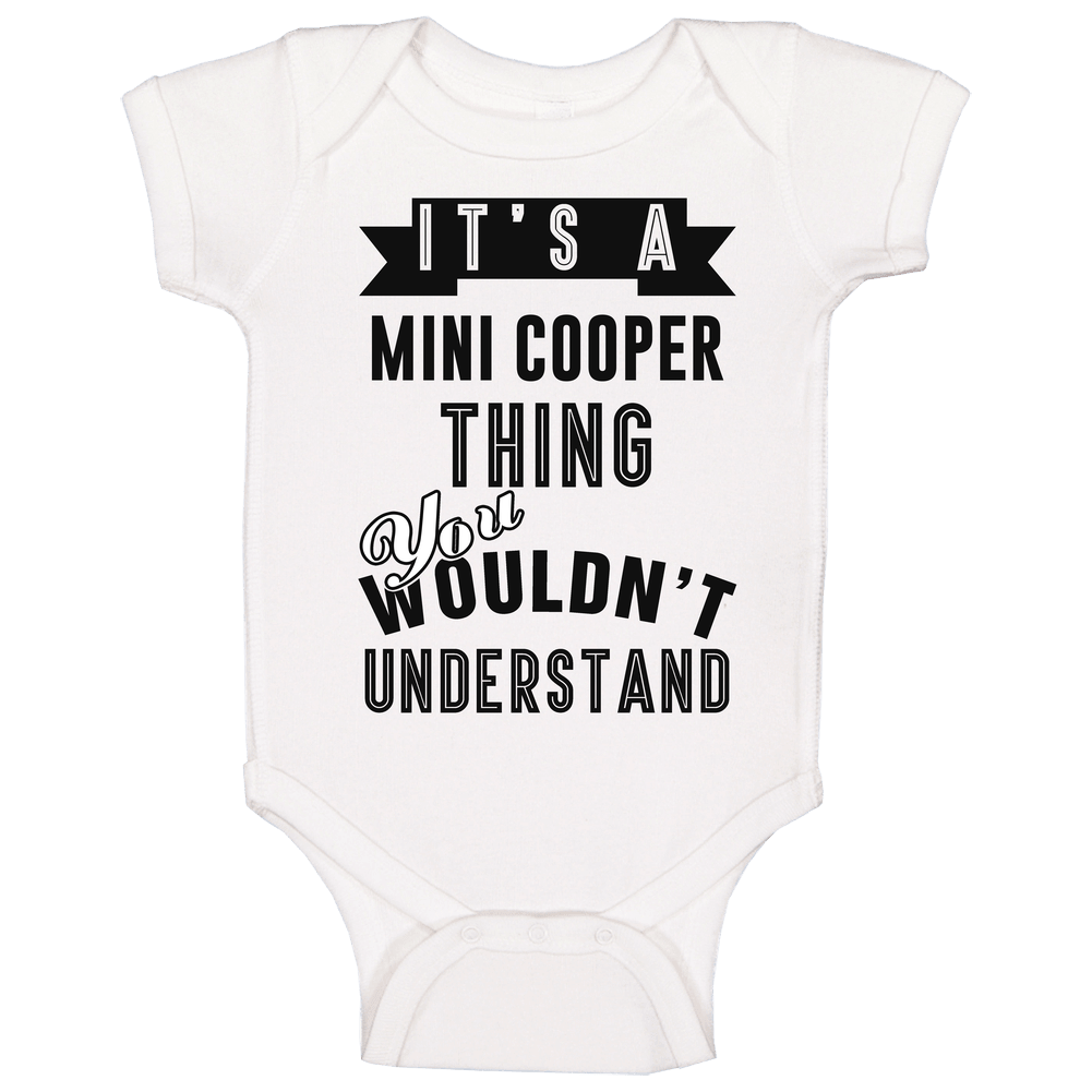 It's A Mini Cooper Thing You Wouldn't Understand Cool Car Buff Unisex Soft Cotton Tee Baby One Piece It's A Mini Cooper Thing You Wouldn't Understand Cool Car Buff Unisex Soft Cotton Tee Baby One Piece