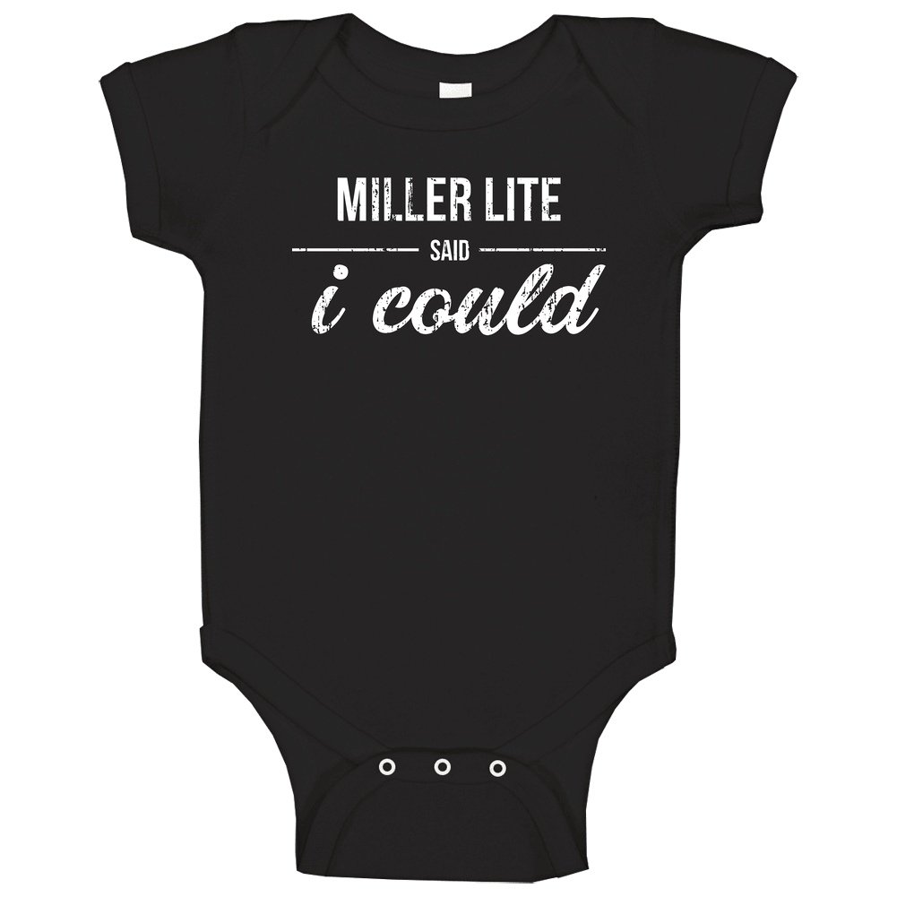 Miller Lite Said I Could Funny Drinking Unisex Soft Cotton Tee Baby One Piece