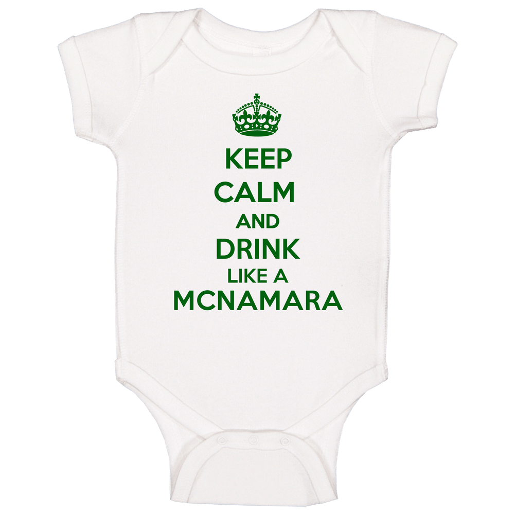 Keep Calm And Drink Like A Mcnamara Last Name Unisex Soft Cotton Tee Baby One Piece
