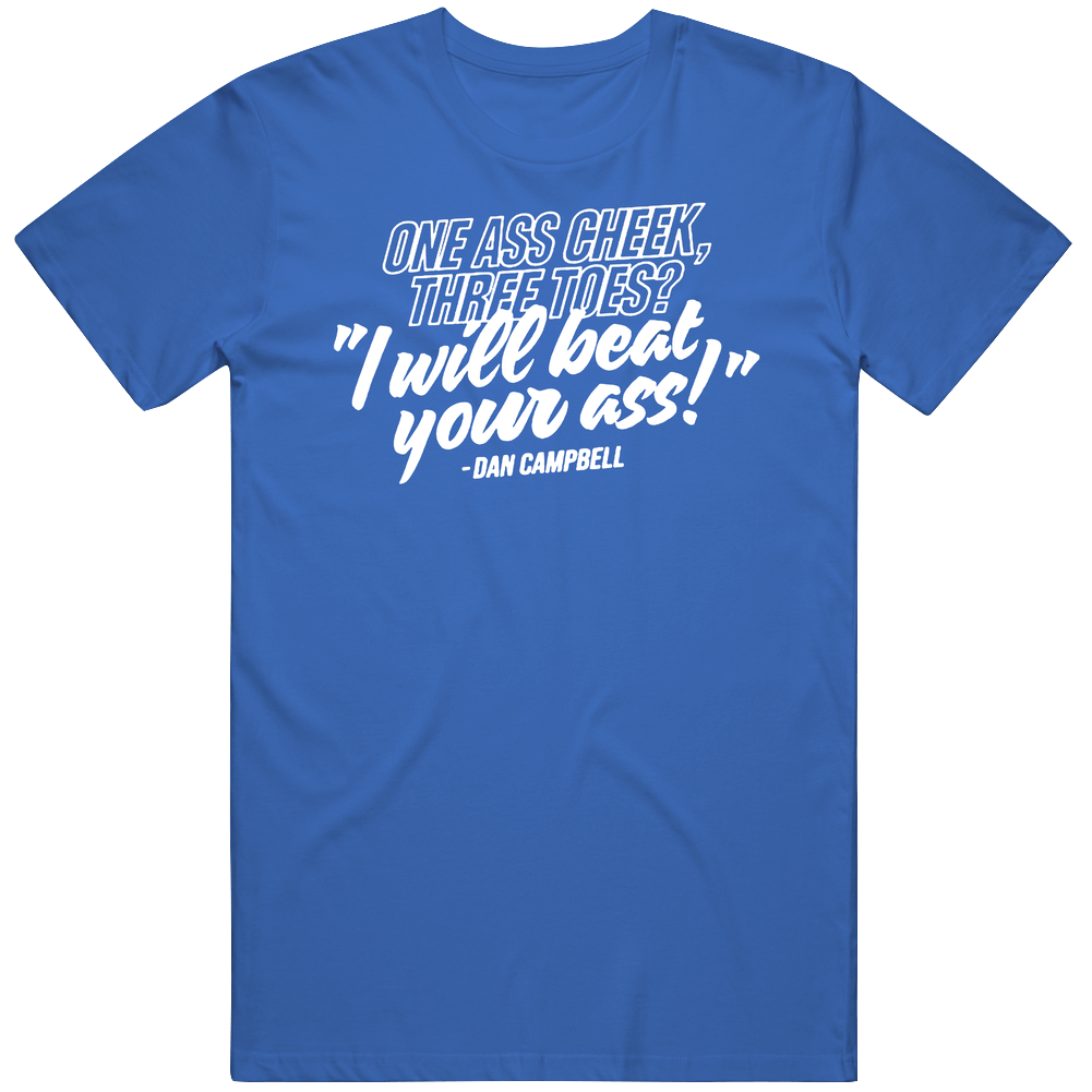 One Ass Cheek Three Toes I Will Beat Your Ass Dan Campbell Unisex Soft Cotton Tee T Shirt One Ass Cheek Three Toes I Will Beat Your Ass Dan Campbell Unisex Soft Cotton Tee T Shirt