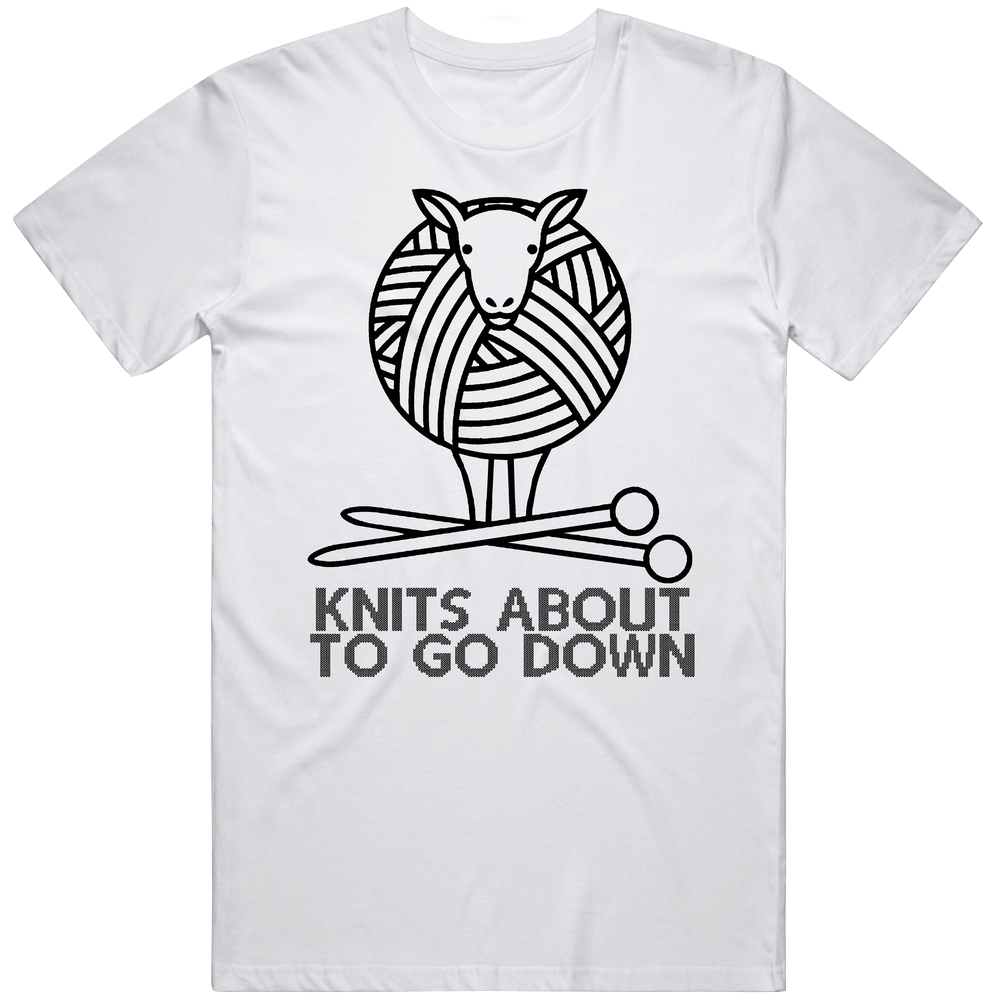 Knits About To Go Down Funny Knitting Enthusiasts Unisex Soft Cotton Tee T Shirt Knits About To Go Down Funny Knitting Enthusiasts Unisex Soft Cotton Tee T Shirt