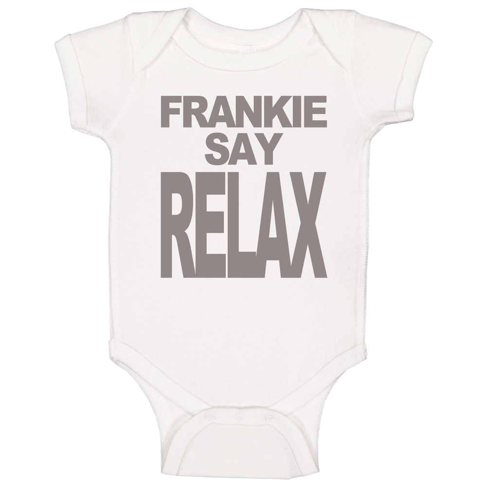 Frankie Say Relax Fun Friends Popular Tv Show Unisex Soft Cotton Tee Baby One Piece