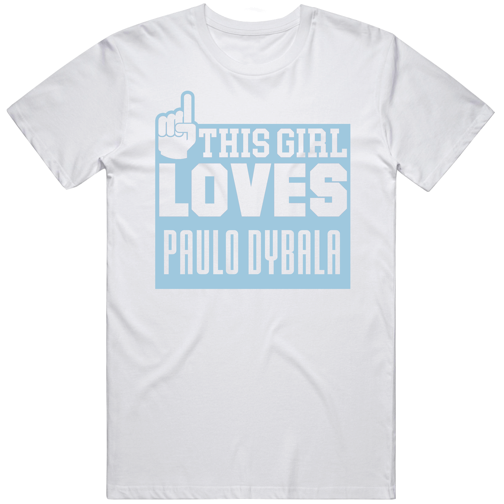 Paulo Dybala This Girl Loves Argentina World Cup 2018 Soccer Lovers Unisex Soft Cotton Tee T Shirt