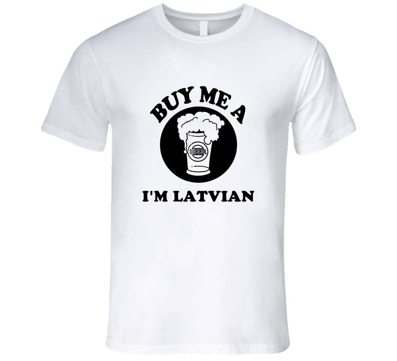 Buy Me A Beer Im Latvian Fun Unisex Soft Cotton Tee T Shirt Buy Me A Beer Im Latvian Fun Unisex Soft Cotton Tee T Shirt