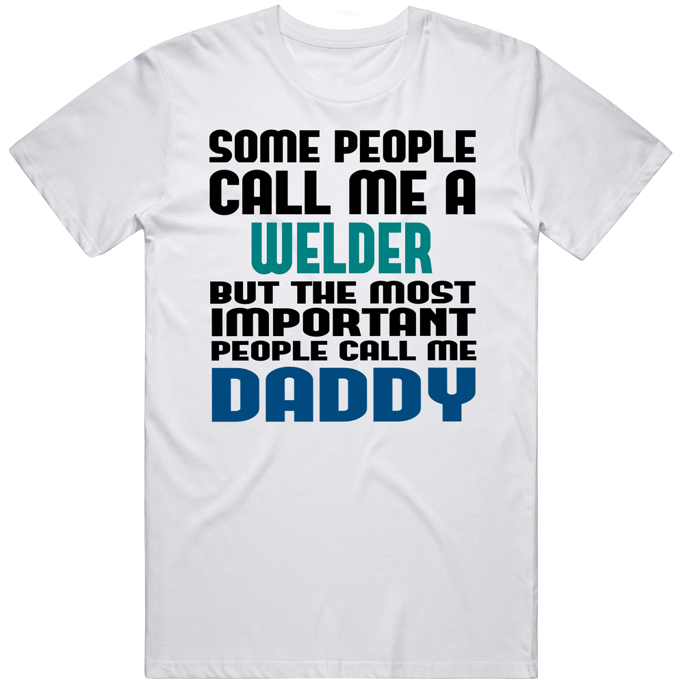 Welder Some People Call Me Occupation Unisex Soft Cotton Tee T Shirt Welder Some People Call Me Occupation Unisex Soft Cotton Tee T Shirt