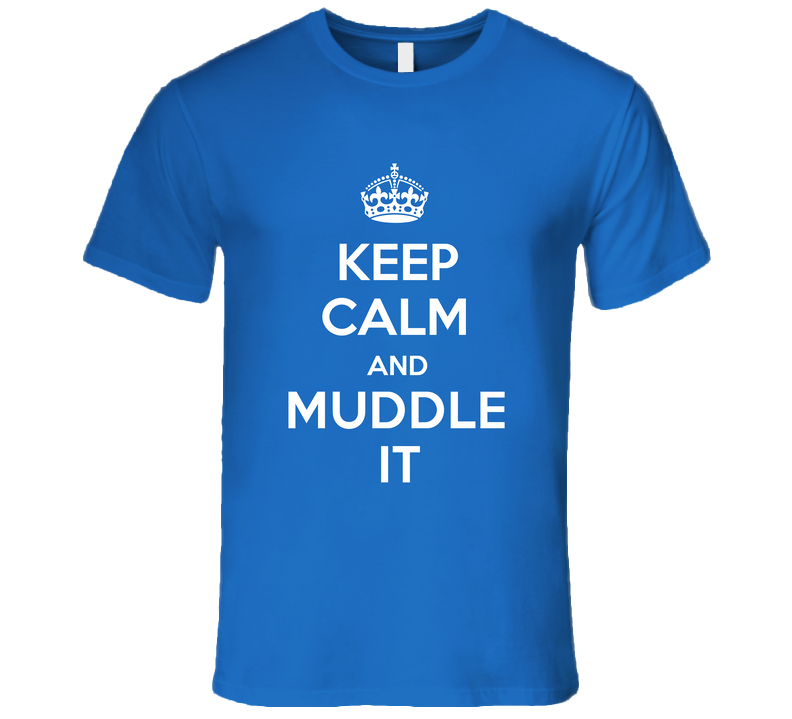 Keep Calm And Muddle It Verb Inspired Unisex Soft Cotton Tee T Shirt Keep Calm And Muddle It Verb Inspired Unisex Soft Cotton Tee T Shirt
