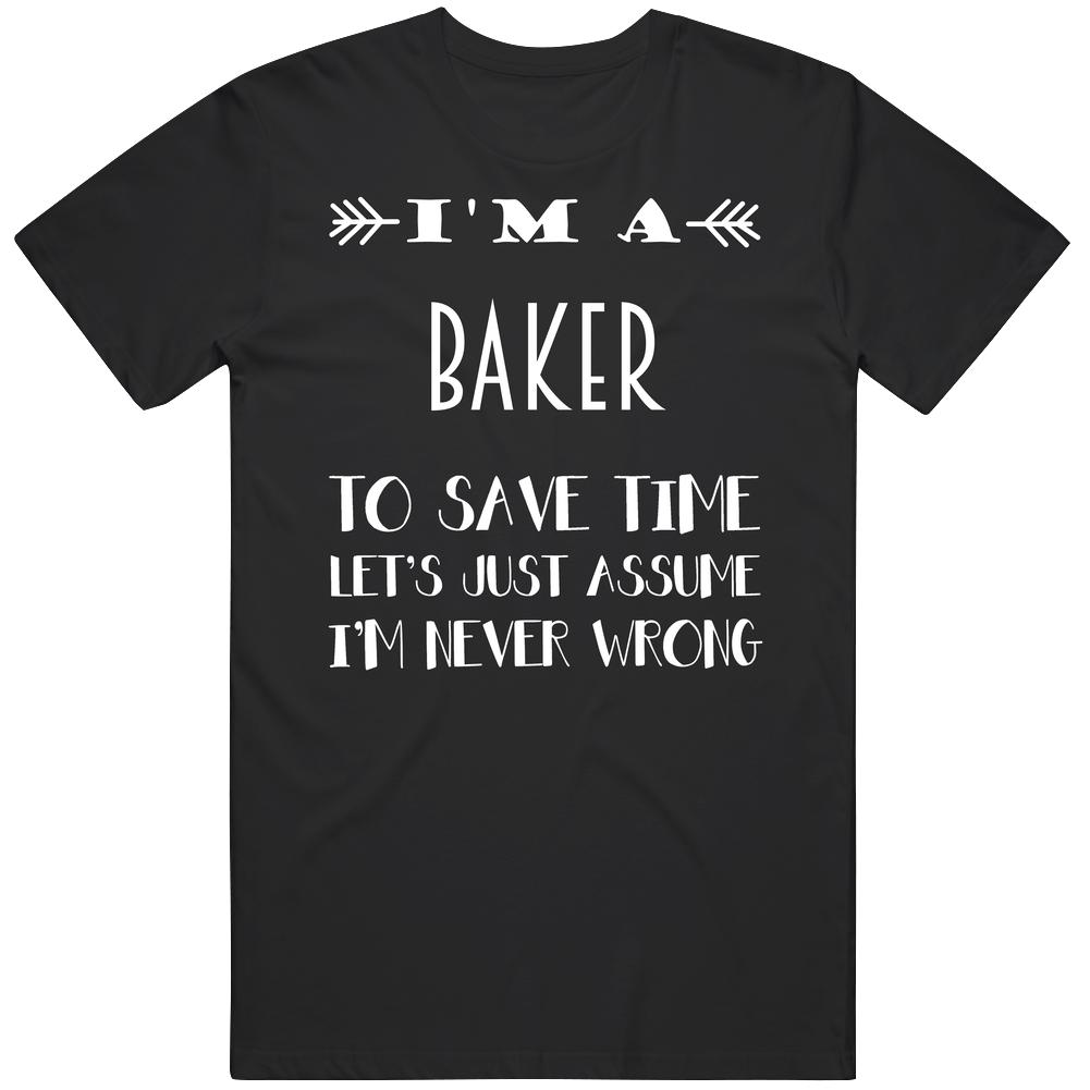 Im A Baker To Save Time Job Unisex Soft Cotton Tee T Shirt Im A Baker To Save Time Job Unisex Soft Cotton Tee T Shirt