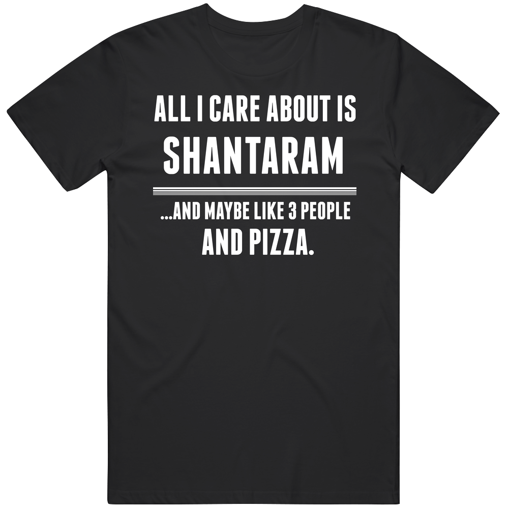 Shantaram All I Care About Is Favorite Book Novel Unisex Soft Cotton Tee T Shirt Shantaram All I Care About Is Favorite Book Novel Unisex Soft Cotton Tee T Shirt