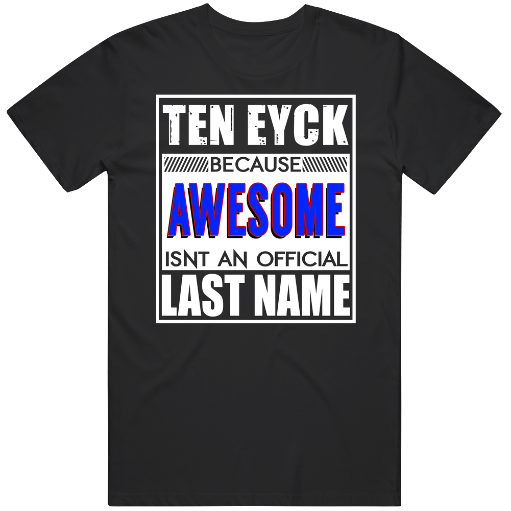 Ten Eyck Because Awesome Official Last Name Funny Unisex Soft Cotton Tee T Shirt Ten Eyck Because Awesome Official Last Name Funny Unisex Soft Cotton Tee T Shirt