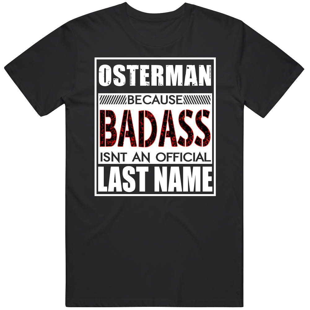 Osterman Because Badass Official Last Name Funny Unisex Soft Cotton Tee T Shirt