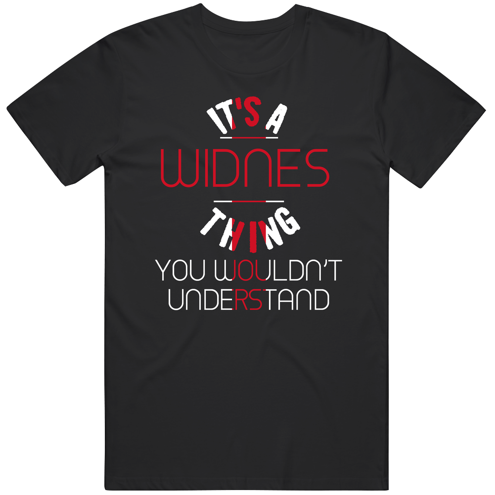 It's A Widnes Thing You Wouldn't Understand England City Unisex Soft Cotton Tee T Shirt It's A Widnes Thing You Wouldn't Understand England City Unisex Soft Cotton Tee T Shirt
