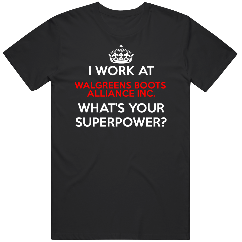 I Work At Walgreens Boots Alliance Inc. Whats Your Superpower Occupation Unisex Soft Cotton Tee T Shirt