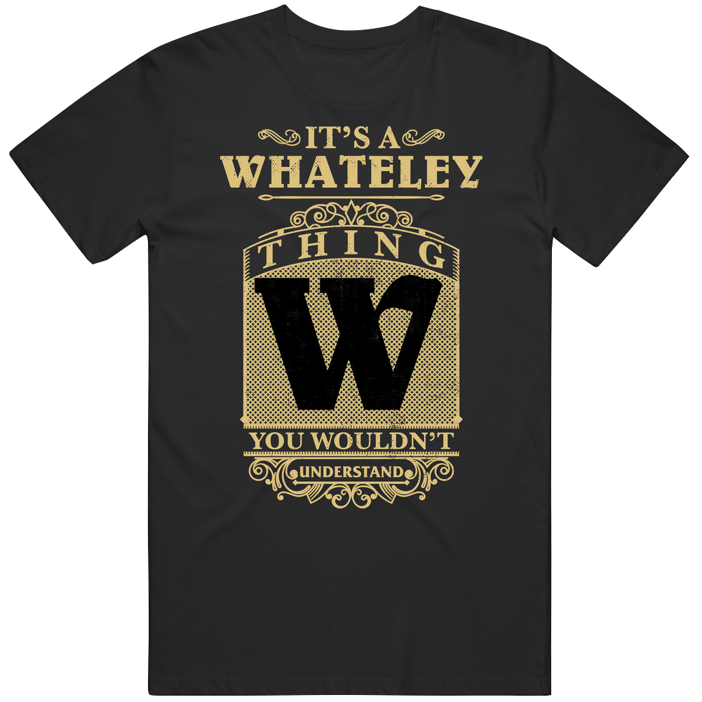 Whateley Thing You Wouldn't Understand Family Name Pride Unisex Soft Cotton Tee T Shirt