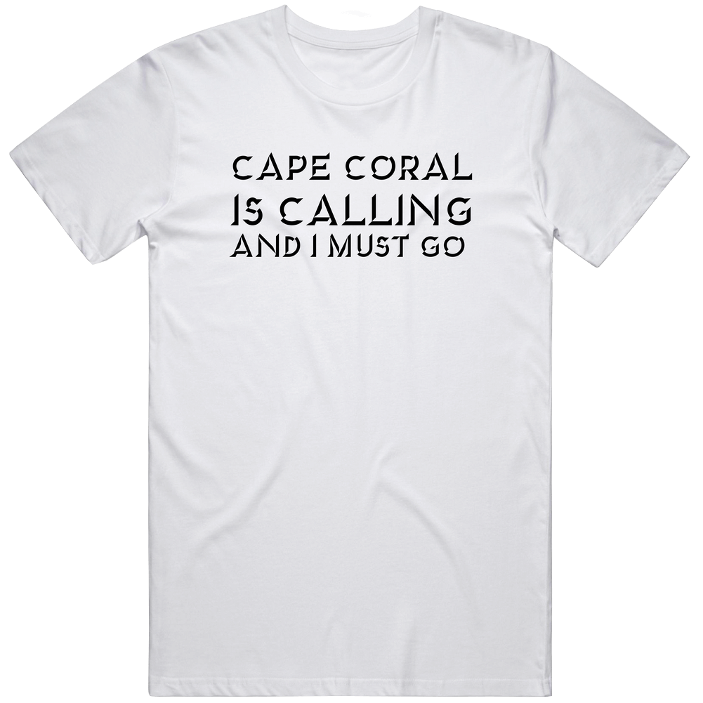 Cape Coral Is Calling And I Must Go Favorite City Unisex Soft Cotton Tee T Shirt Cape Coral Is Calling And I Must Go Favorite City Unisex Soft Cotton Tee T Shirt
