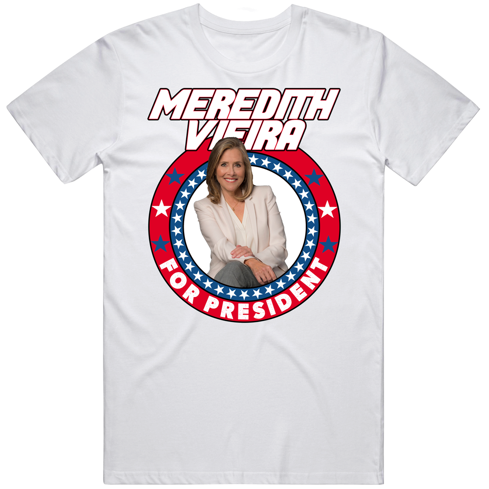 Meredith Vieira For President Talk Show Host Celeb Fan Election Unisex Soft Cotton Tee T Shirt