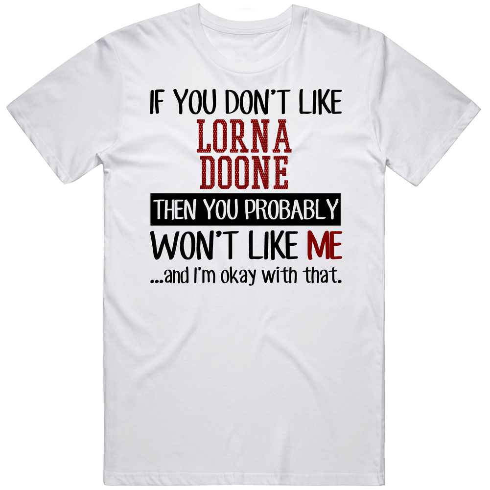 If You Don' T Like Lorna Doone You Won't Like Me Novel Fan Unisex Soft Cotton Tee T Shirt If You Don' T Like Lorna Doone You Won't Like Me Novel Fan Unisex Soft Cotton Tee T Shirt