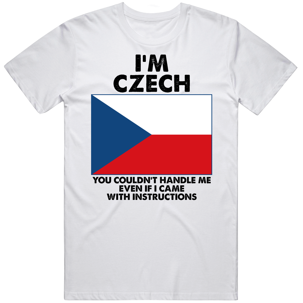 I'm Czech Nationality Flag You Couldn't Handle Me Unisex Soft Cotton Tee T Shirt
