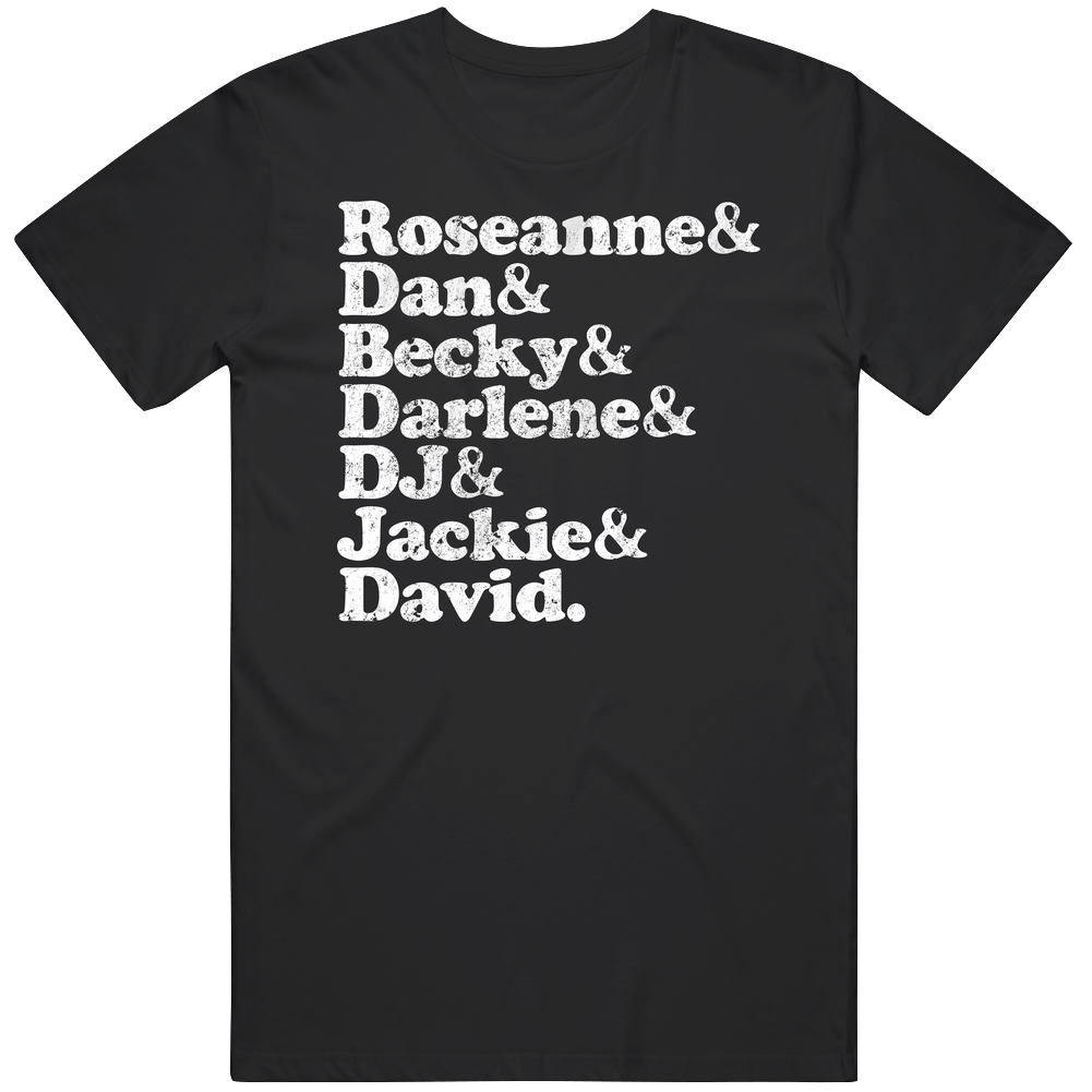 Roseanne Cast Character Names List Retro Tv Show Fan Unisex Soft Cotton Tee T Shirt Roseanne Cast Character Names List Retro Tv Show Fan Unisex Soft Cotton Tee T Shirt