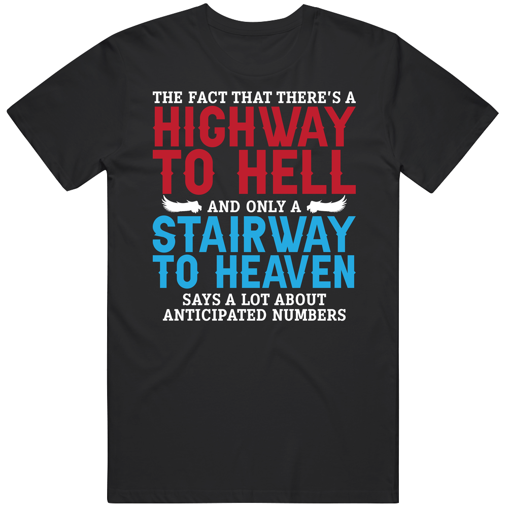 The Fact That There's A Highway To Hell And Only A Stairway To Heaven Funny Classic Rock Unisex Soft Cotton Tee T Shirt