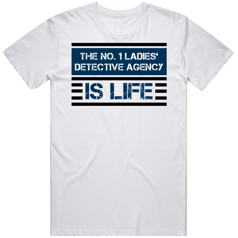 The No. 1 Ladies' Detective Agency Is Life Favorite Book Novel Unisex Soft Cotton Tee T Shirt