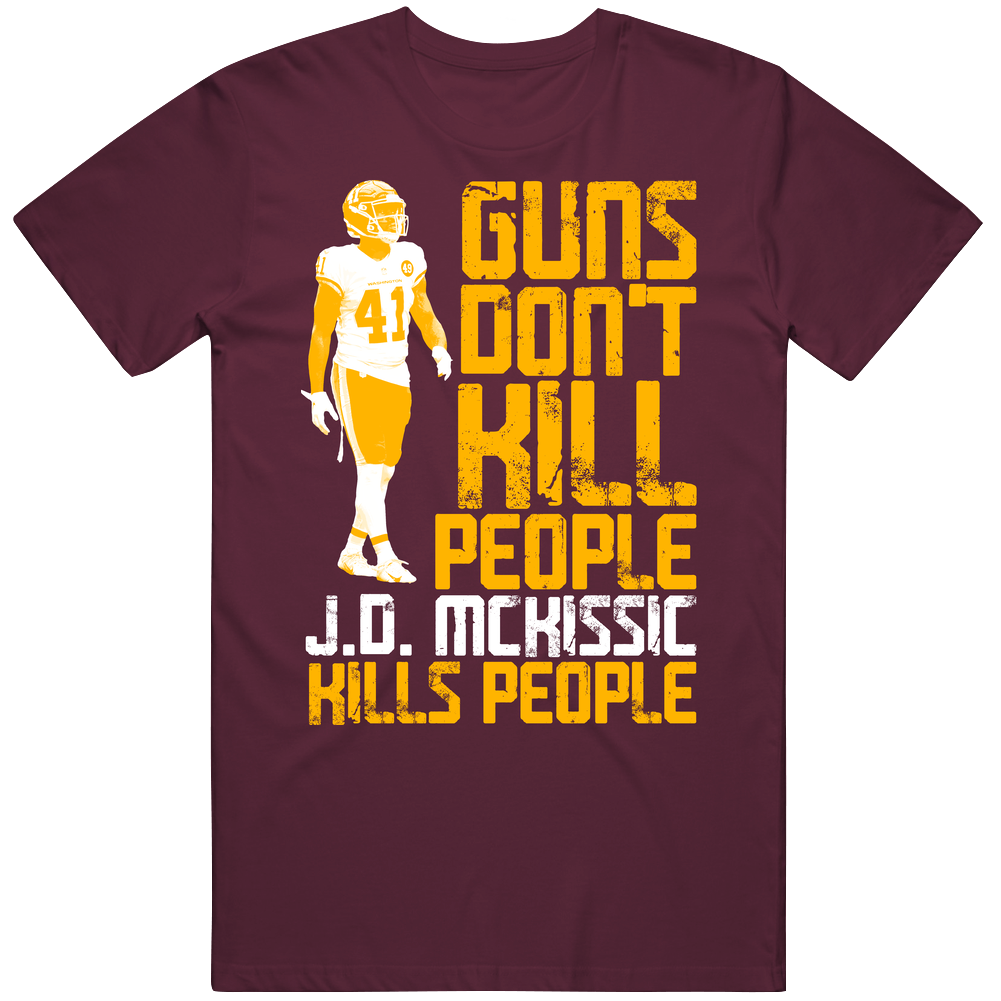 Guns Dont Kill J.d. Mckissic Kills People Washington Football Unisex Soft Cotton Tee T Shirt Guns Dont Kill J.d. Mckissic Kills People Washington Football Unisex Soft Cotton Tee T Shirt