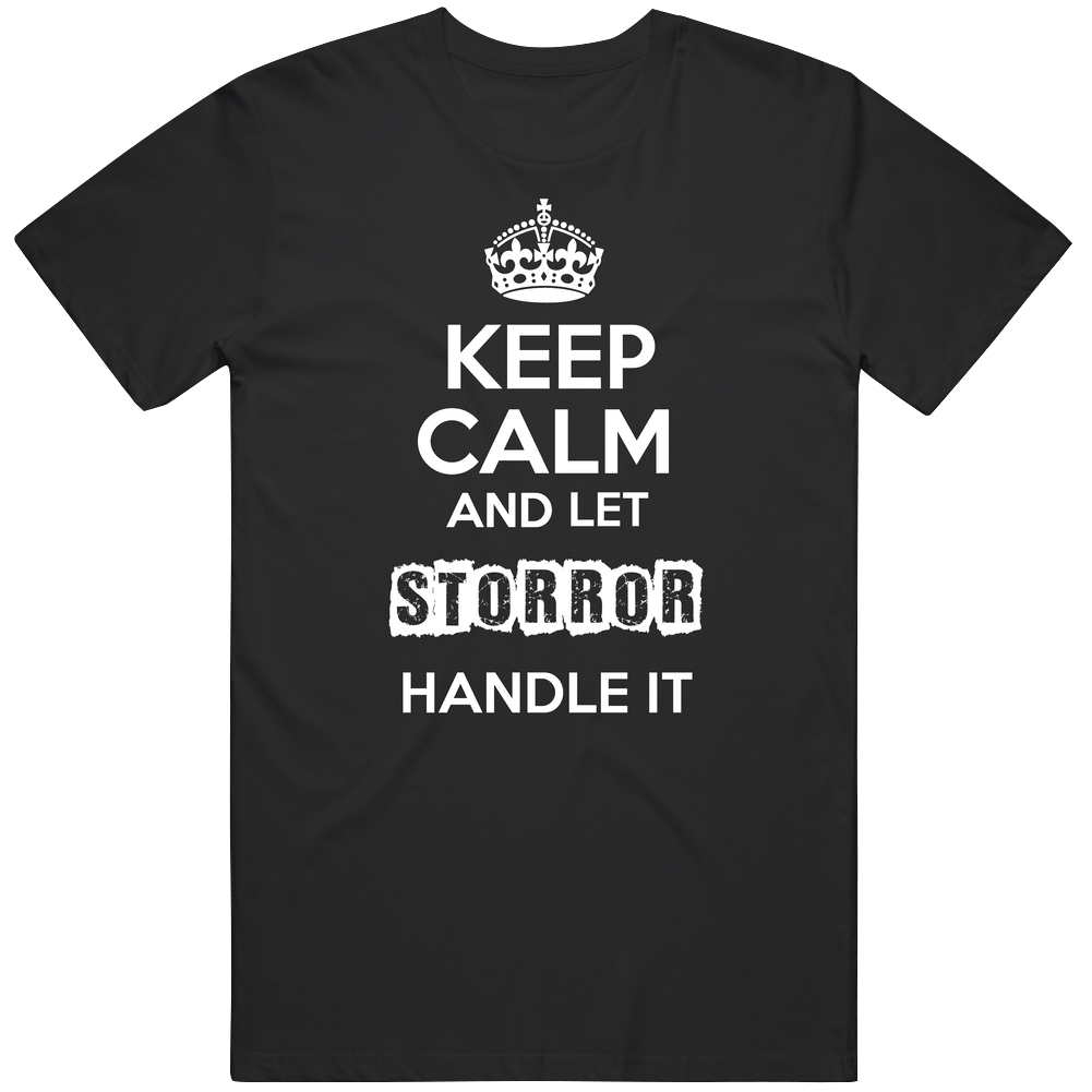 Keep Calm And Let Storror Handle It Unisex Soft Cotton Tee T Shirt