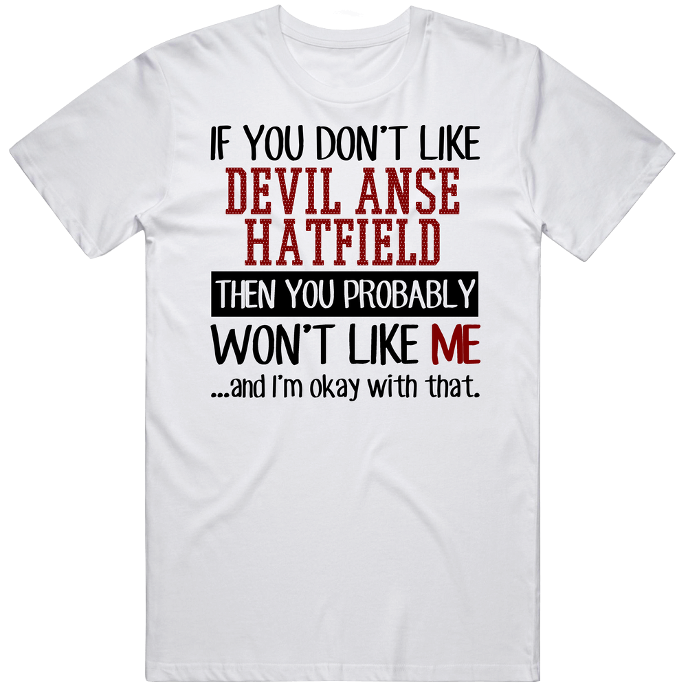 If You Don' T Like Devil Anse Hatfield You Won't Like Me Novel Character Unisex Soft Cotton Tee T Shirt