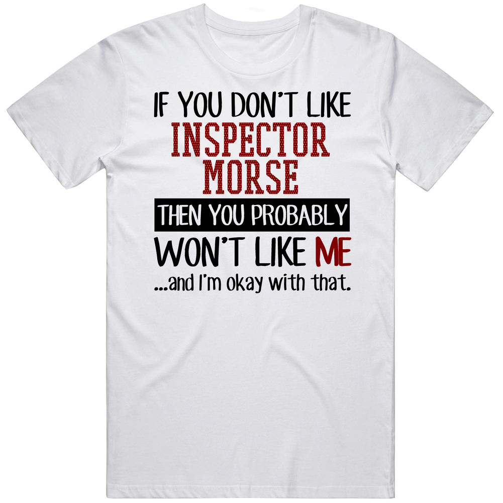 If You Don' T Like Inspector Morse You Won't Like Me Novel Character Unisex Soft Cotton Tee T Shirt