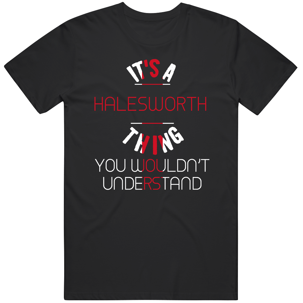 It's A Halesworth Thing You Wouldn't Understand England City Unisex Soft Cotton Tee T Shirt