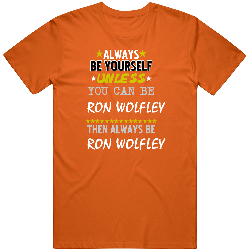 Ron Wolfley Sports Always Be Unisex Soft Cotton Tee T Shirt