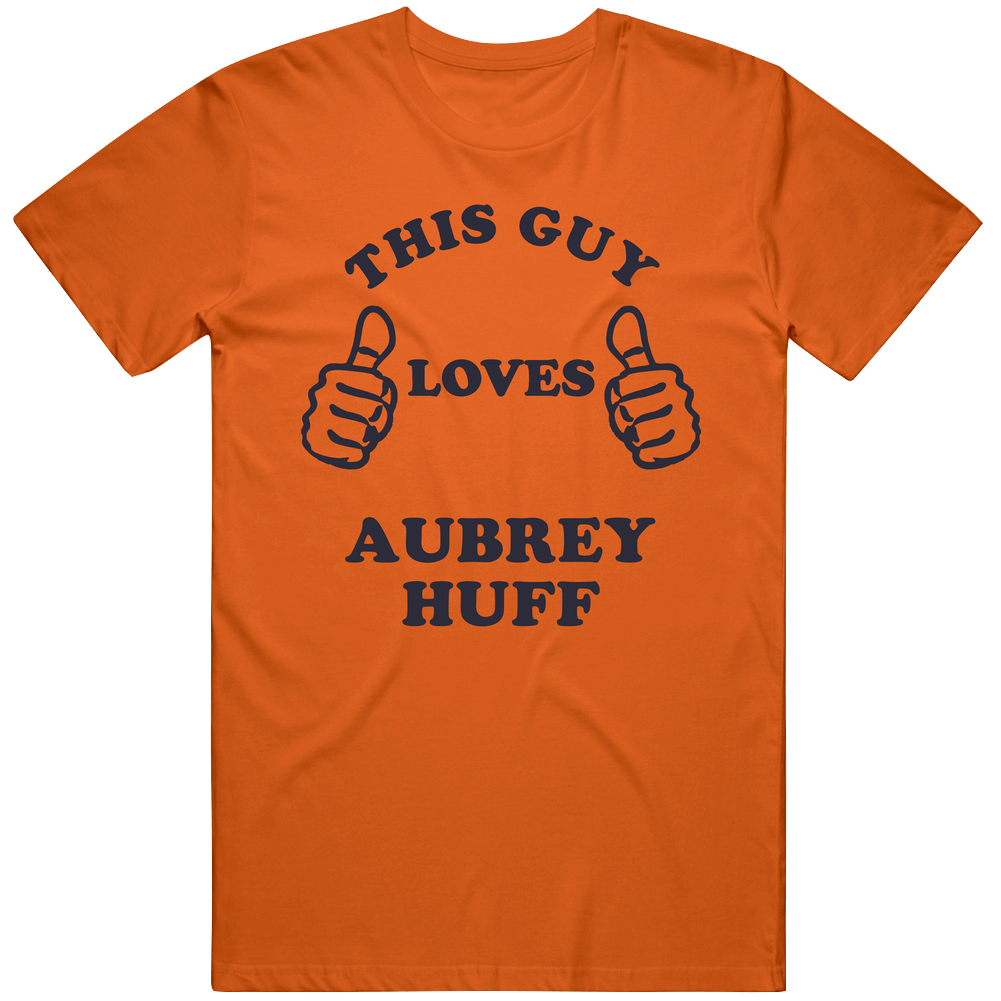 Aubrey Huff This Guy Loves Houston Baseball Sports Texas Unisex Soft Cotton Tee T Shirt