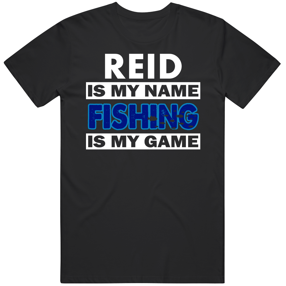Reid Is My Name Fishing My Game Cool Hobby Unisex Soft Cotton Tee T Shirt Reid Is My Name Fishing My Game Cool Hobby Unisex Soft Cotton Tee T Shirt