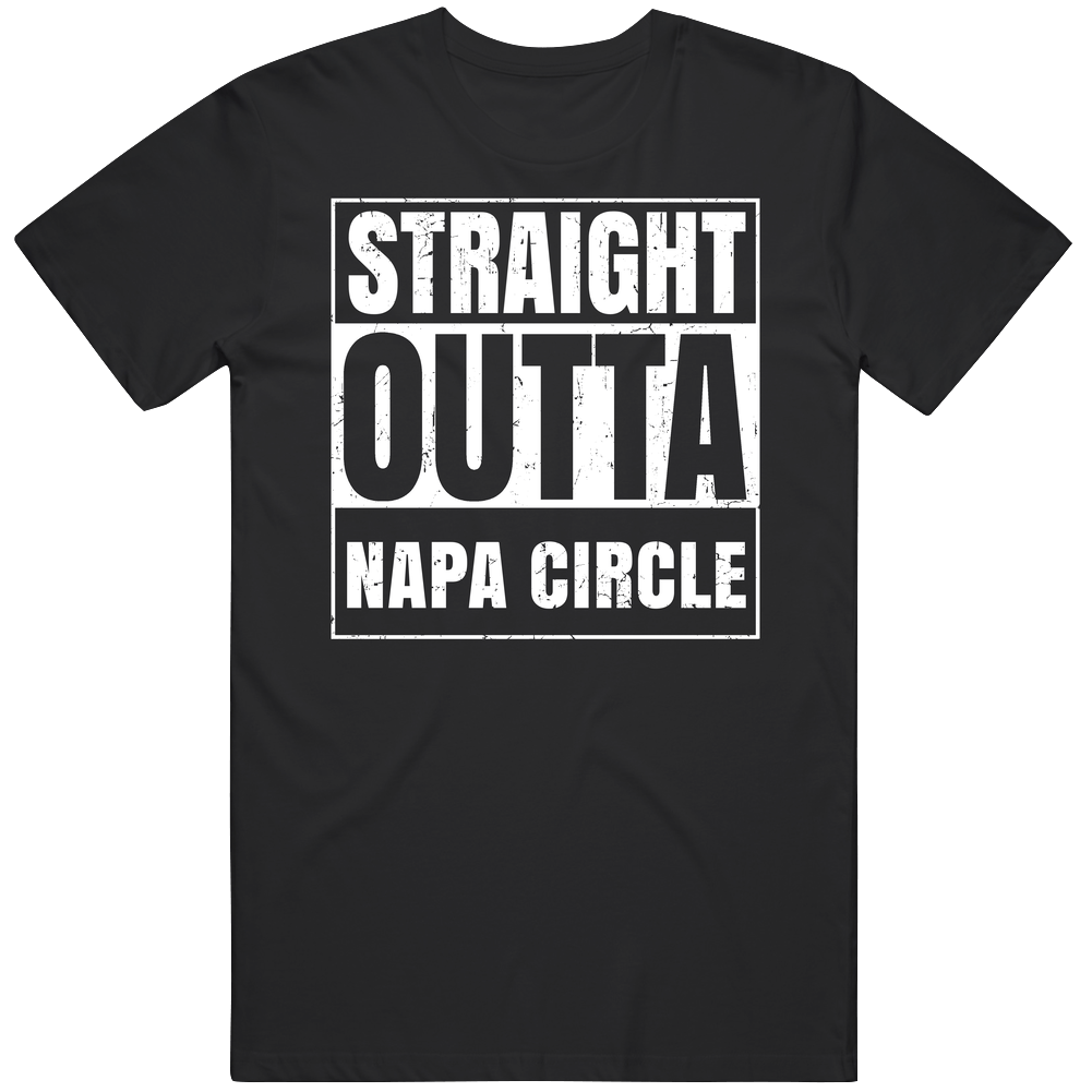 Straight Outta Napa Circle Street Name Neighbourhood Parody Unisex Soft Cotton Tee T Shirt Straight Outta Napa Circle Street Name Neighbourhood Parody Unisex Soft Cotton Tee T Shirt