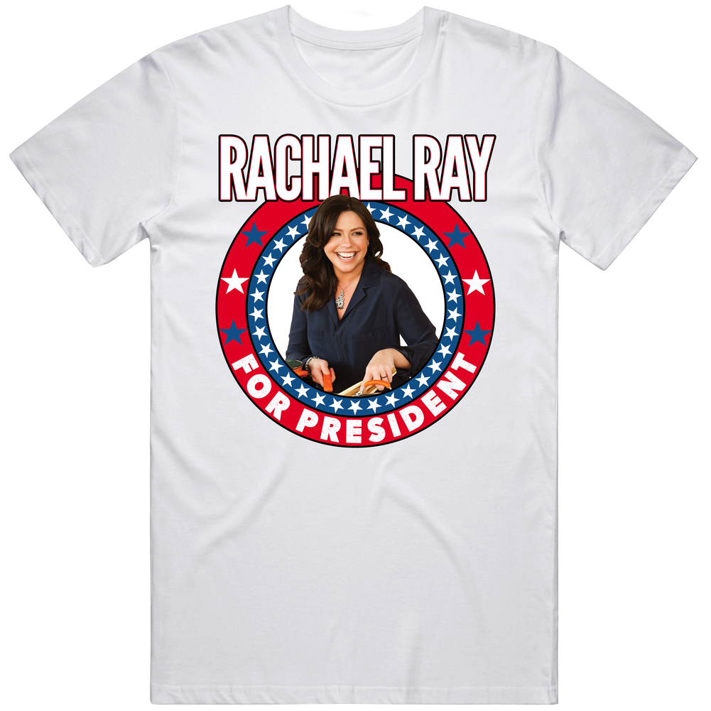 Rachael Ray For President Talk Show Host Celeb Fan Election Unisex Soft Cotton Tee T Shirt Rachael Ray For President Talk Show Host Celeb Fan Election Unisex Soft Cotton Tee T Shirt