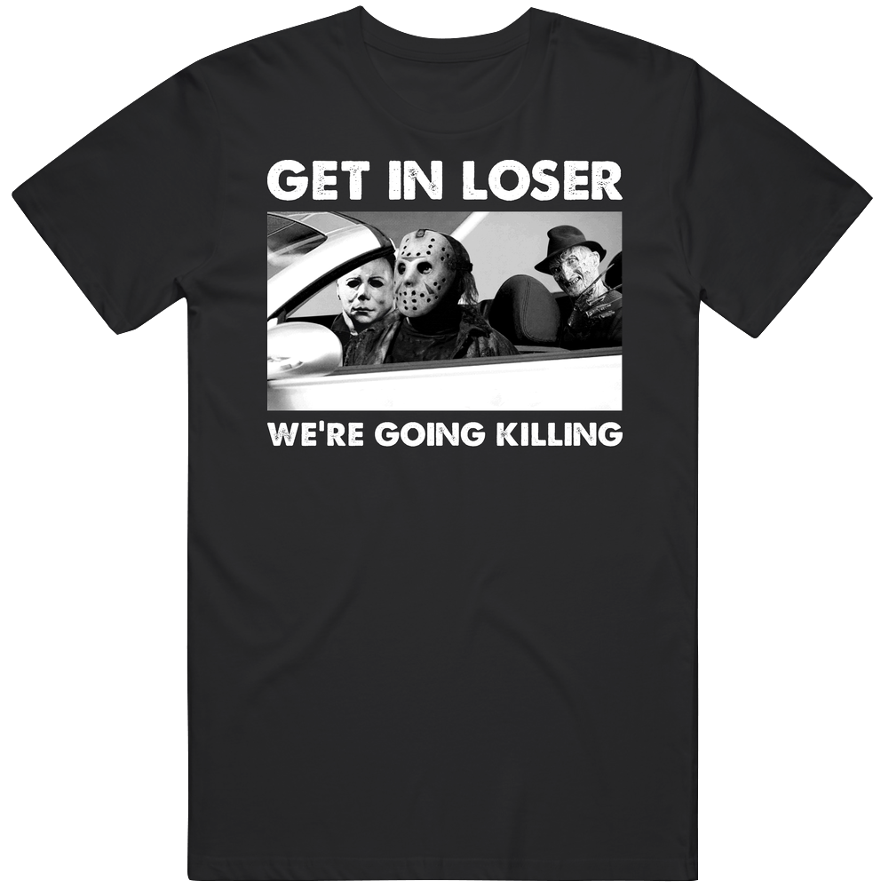 Get In Loser We're Going Killing Funny Halloween Villains Unisex Soft Cotton Tee T Shirt