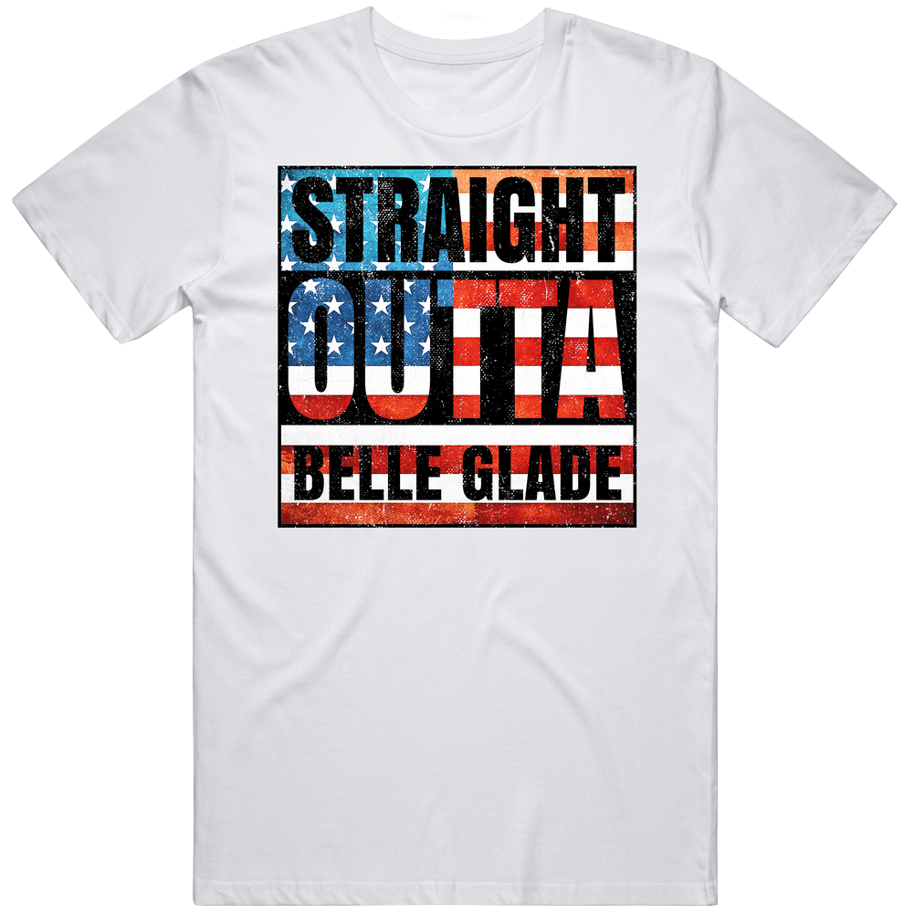 Straight Outta Belle Glade Florida Usa American City Patriotic Flag Unisex Soft Cotton Tee T Shirt
