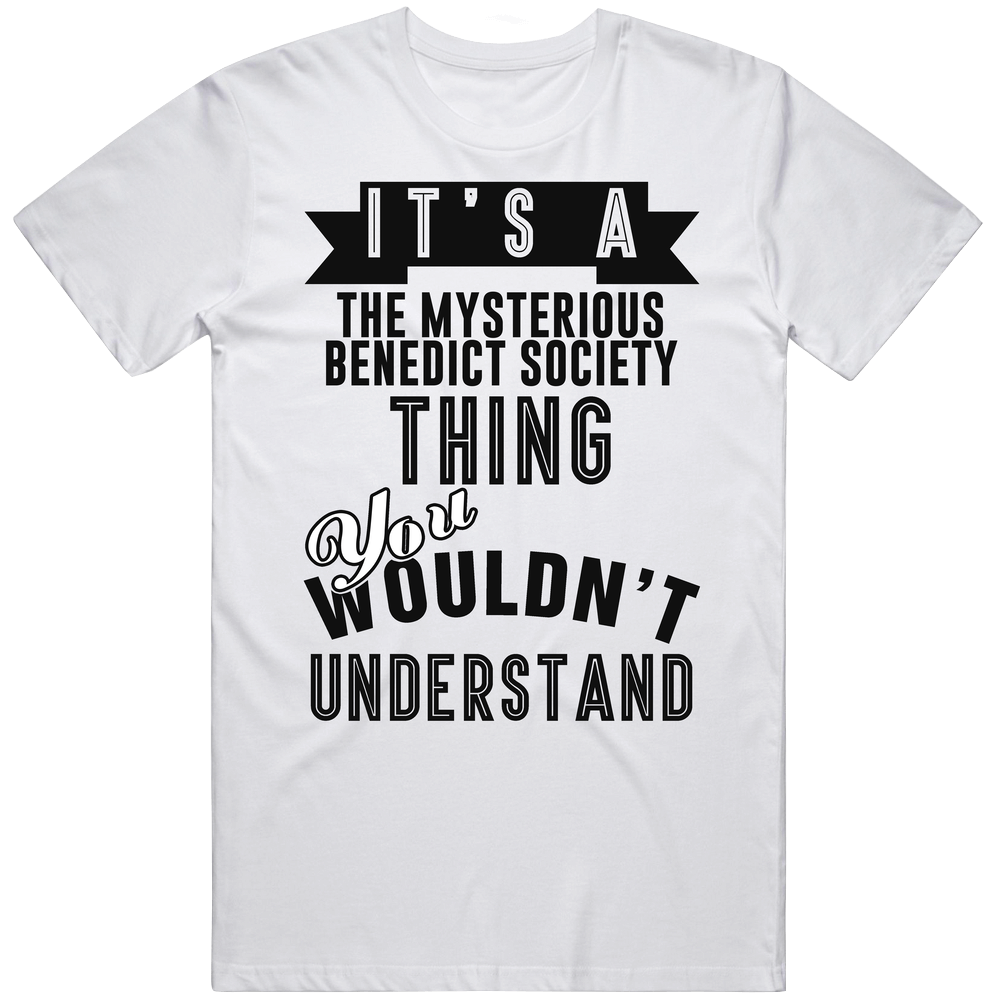 It's A The Mysterious Benedict Society Thing You Wouldn't Understand Fan Favorite Book Unisex Soft Cotton Tee T Shirt