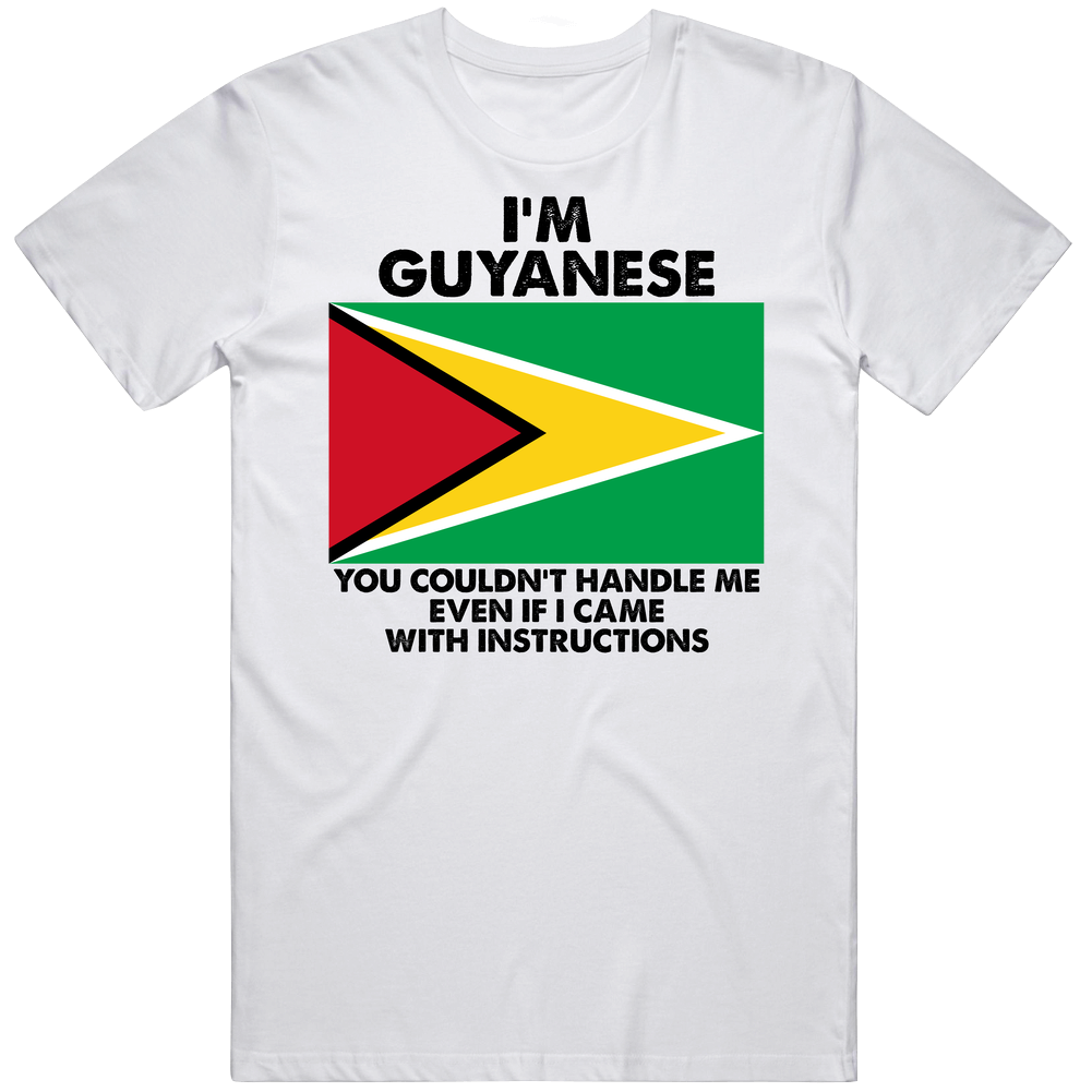 I'm Guyanese Nationality Flag You Couldn't Handle Me Unisex Soft Cotton Tee T Shirt