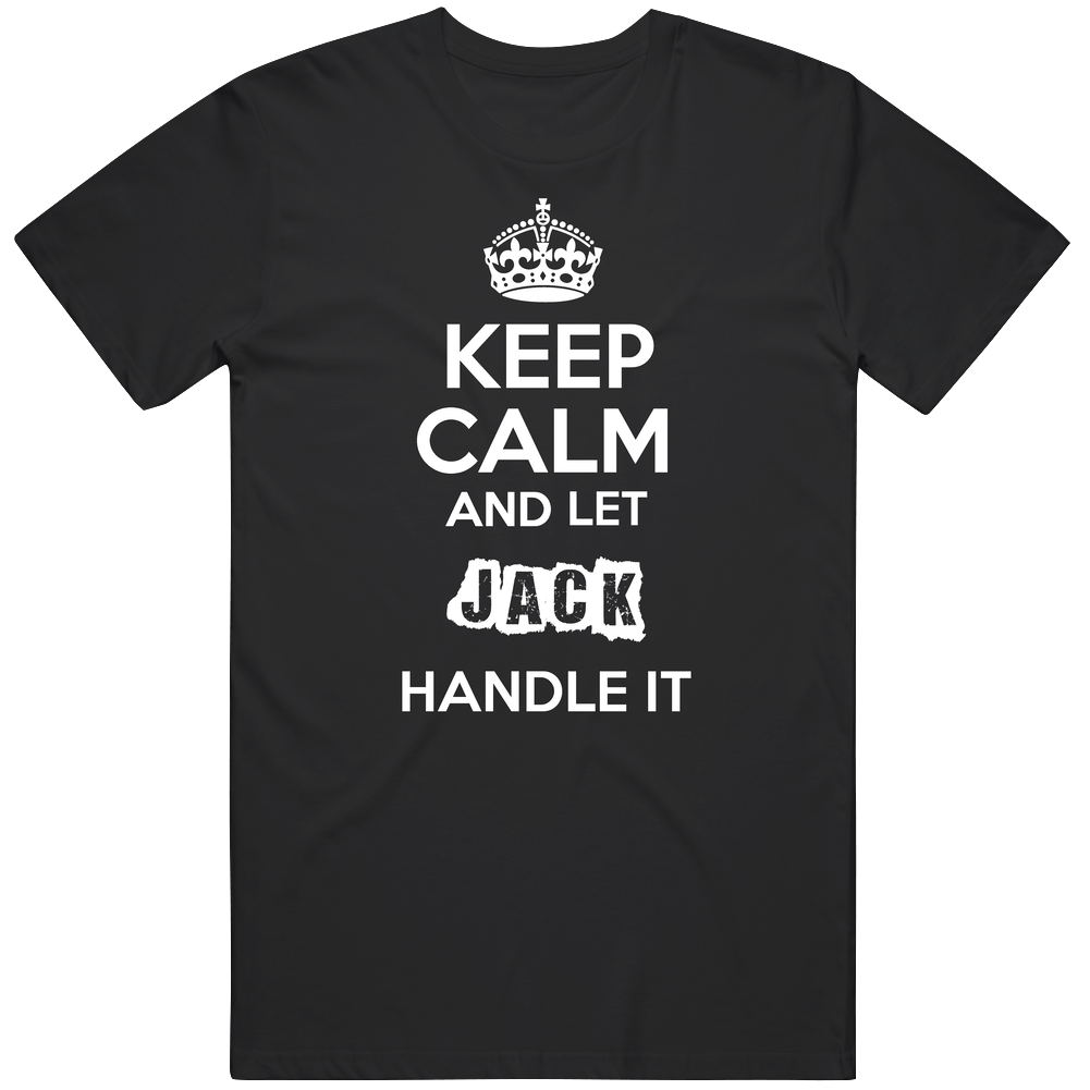 Keep Calm And Let Jack Handle It Unisex Soft Cotton Tee T Shirt