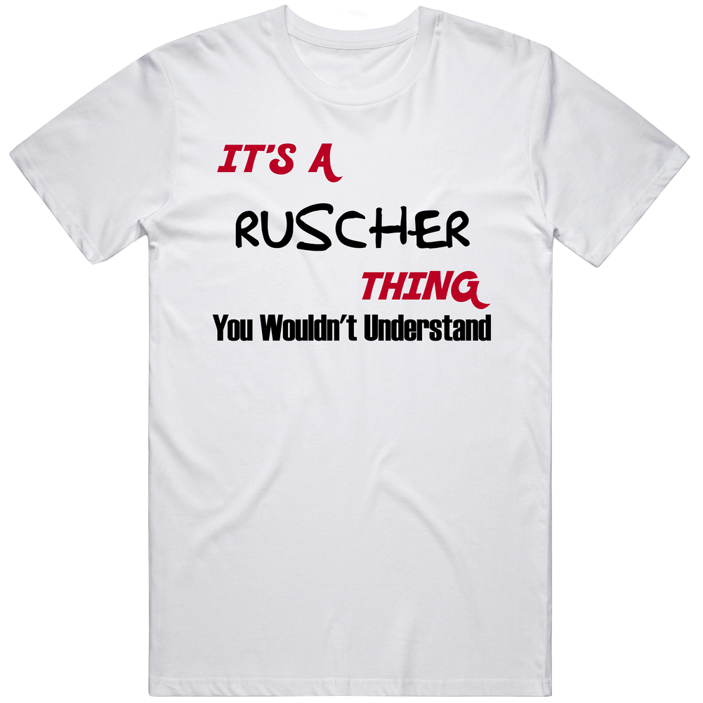 Ruscher It's A Thing You Wouldn't Understand Unisex Soft Cotton Tee T Shirt Ruscher It's A Thing You Wouldn't Understand Unisex Soft Cotton Tee T Shirt