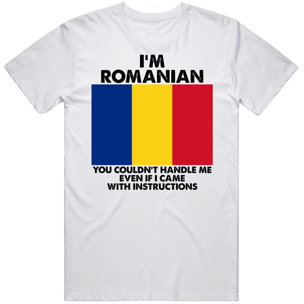 I'm Romanian Nationality Flag You Couldn't Handle Me Unisex Soft Cotton Tee T Shirt