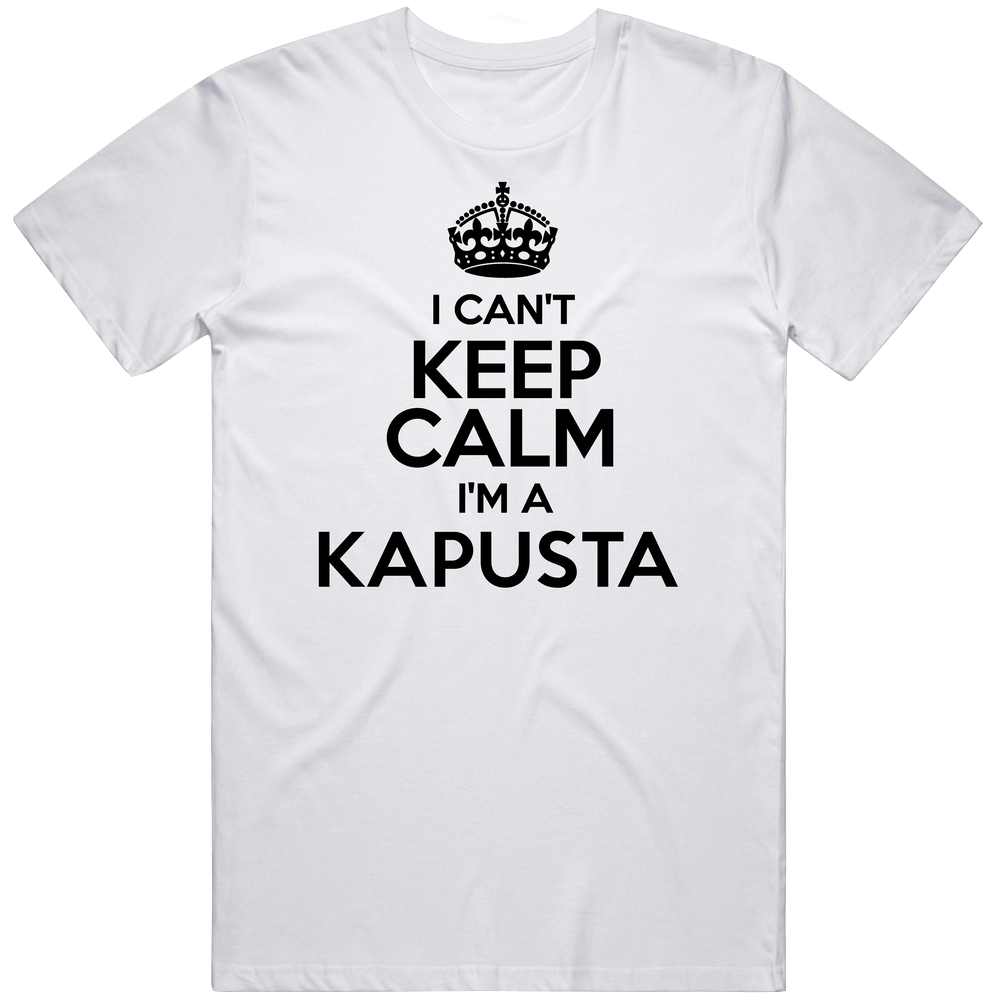 Kapusta I Cant Keep Calm Parody Unisex Soft Cotton Tee T Shirt Kapusta I Cant Keep Calm Parody Unisex Soft Cotton Tee T Shirt