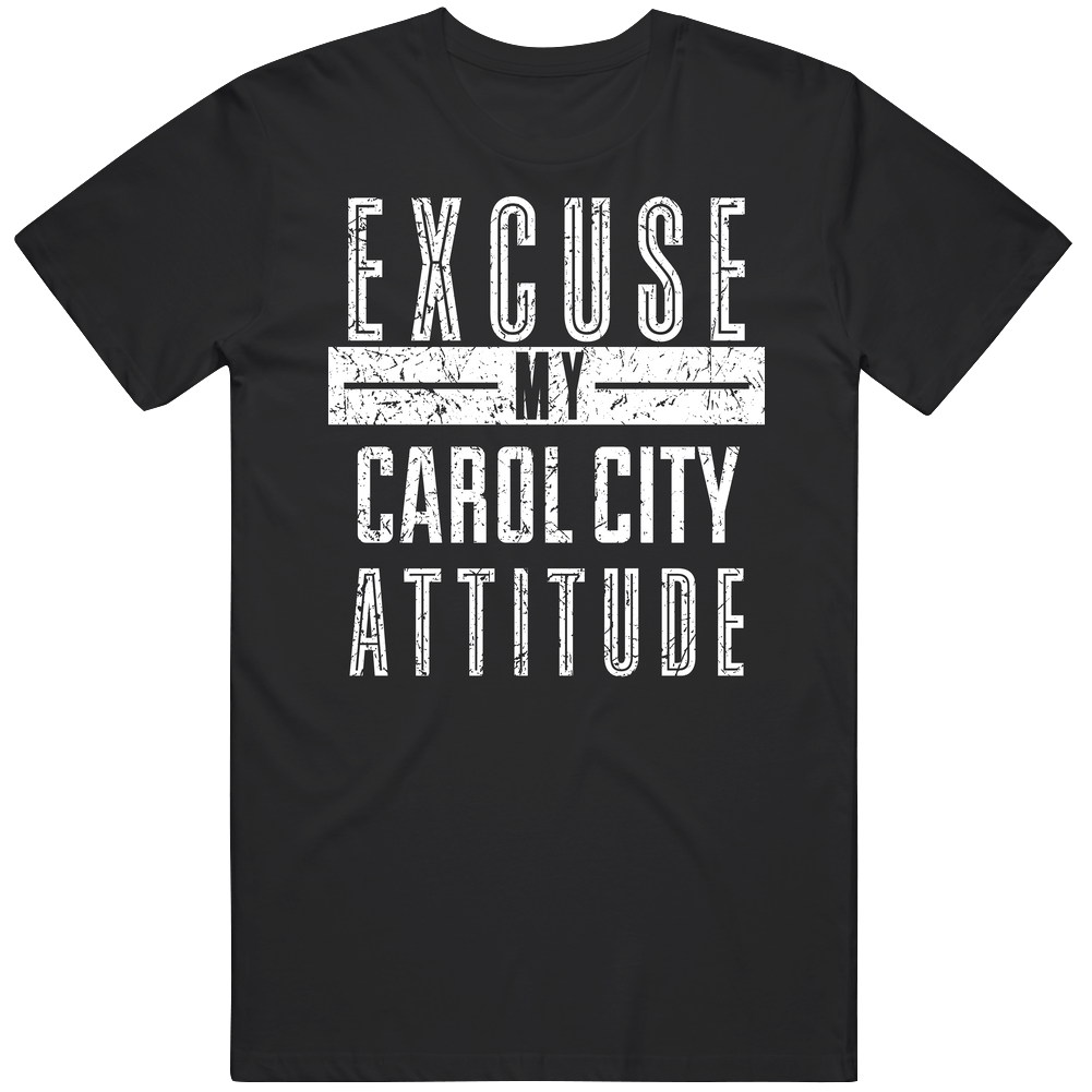 Excuse My Carol City Attitude Funny Custom City Patriotic Unisex Unisex Soft Cotton Tee T Shirt Excuse My Carol City Attitude Funny Custom City Patriotic Unisex Unisex Soft Cotton Tee T Shirt