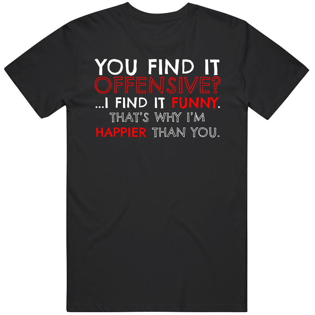 You Find It Offensive I Find It Funny Unisex Soft Cotton Tee T Shirt
