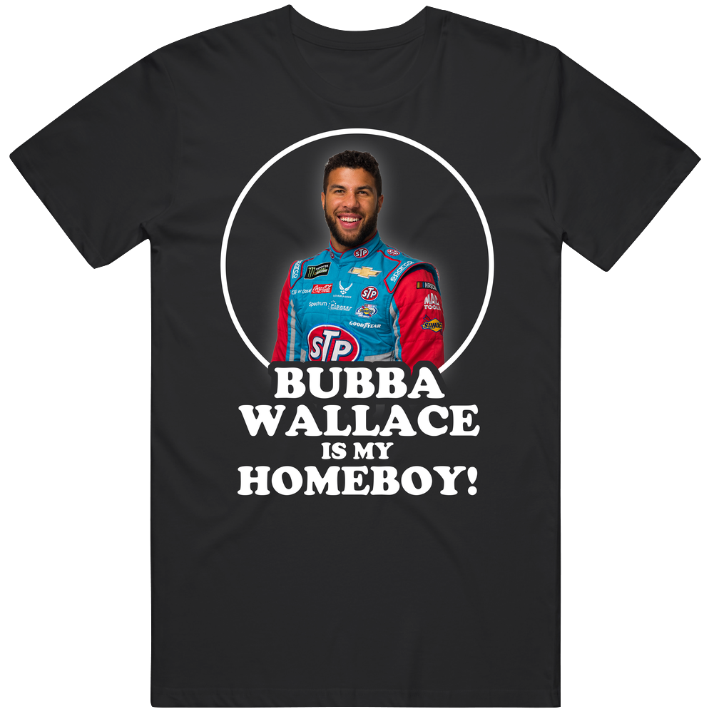 Bubba Wallace Is My Homeboy Race Car Unisex Soft Cotton Tee T Shirt Bubba Wallace Is My Homeboy Race Car Unisex Soft Cotton Tee T Shirt