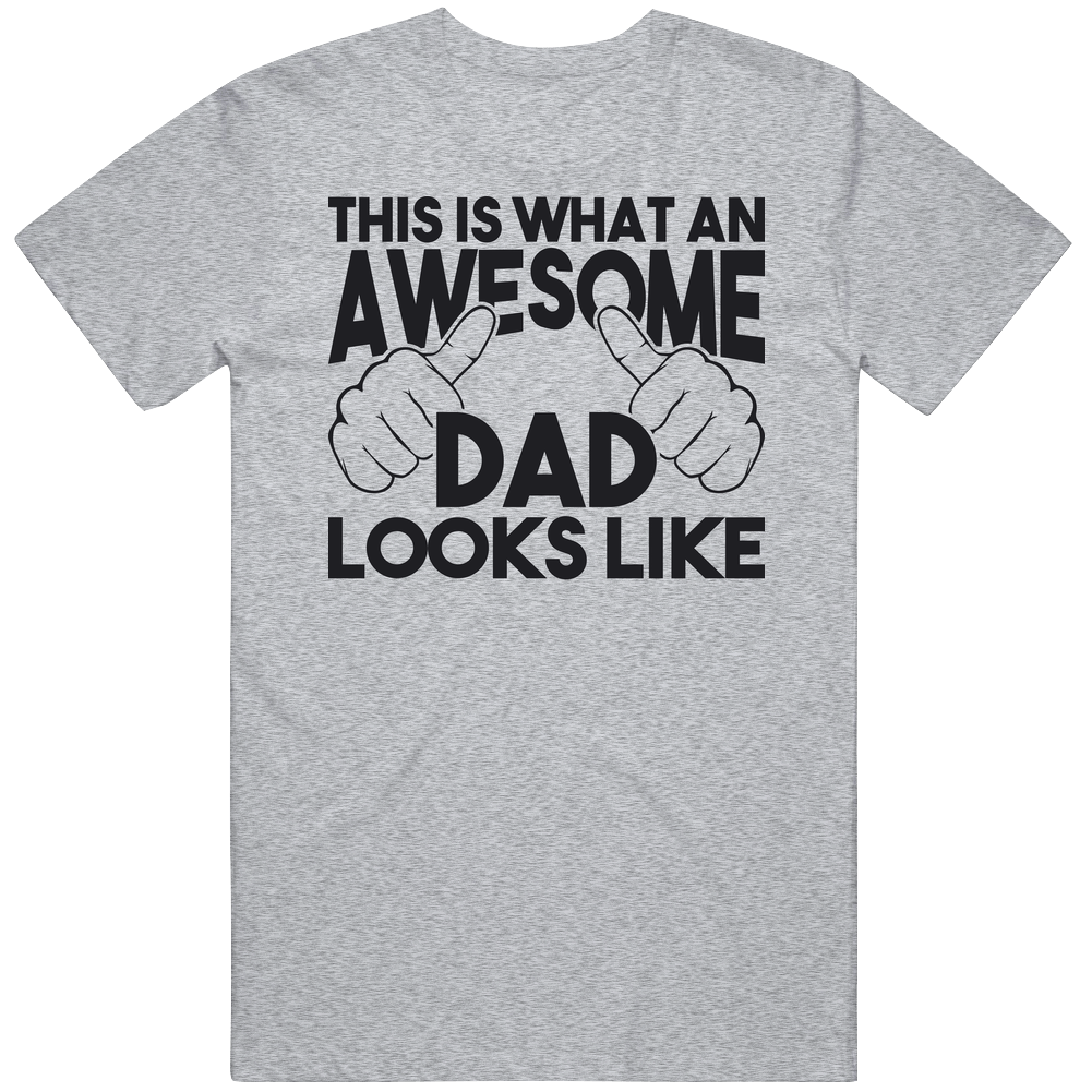 This Is What An Awesome Dad Looks Like Funny Father's Day Mens Cotton Tee T Shirt