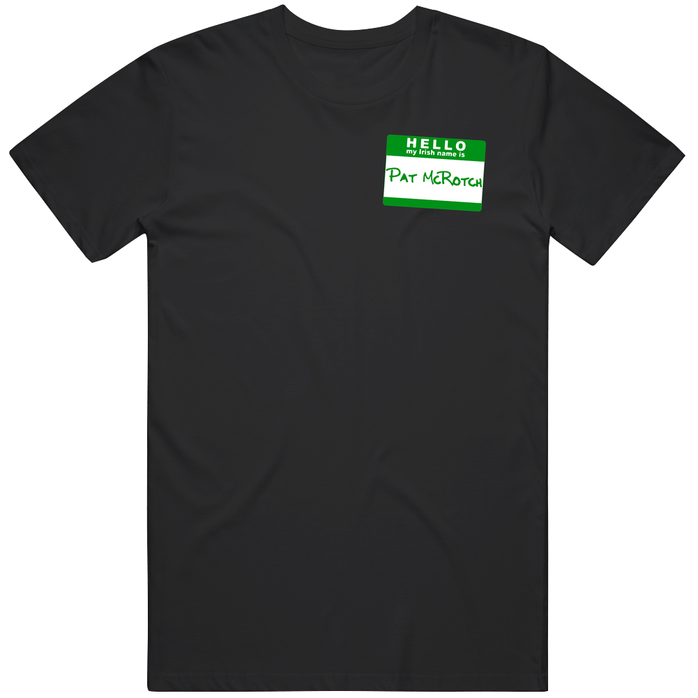 Hello My Irish Name Is Pat Mcrotch Funny St Patricks Day Mens Cotton Tee T Shirt