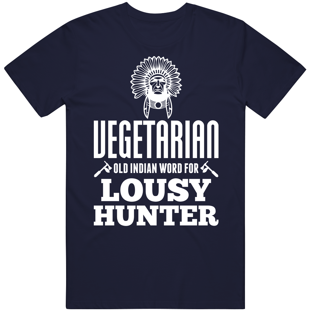 Vegetarian Old Indian Word For Lousy Hunter Funny Meat Bbq Mens Cotton Tee T Shirt