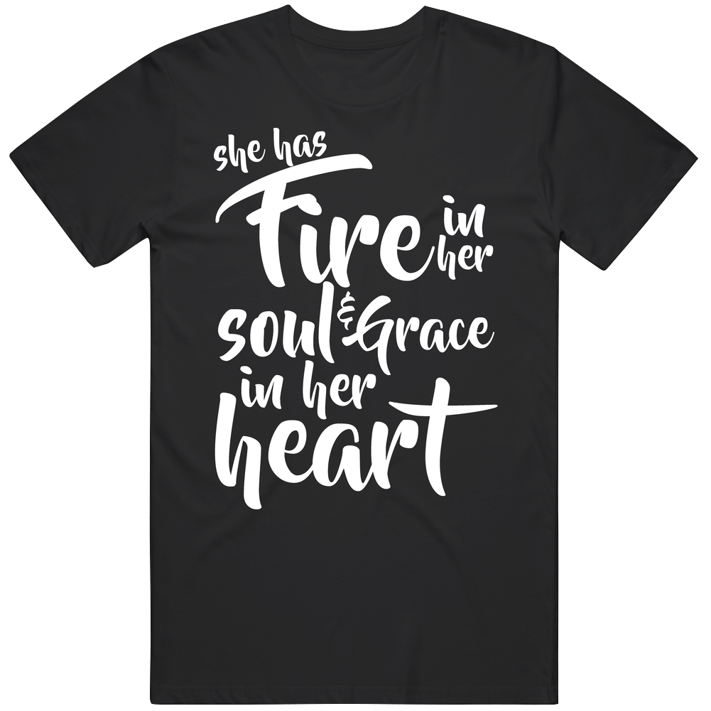 She Has Fire In Her Soul And Grace In Heart Cool Mens Cotton Tee T Shirt